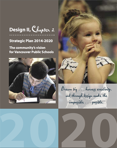 Design II, Chapter 2 Strategic Plan 2014-2020 The community's vision for Vancouver Public Schools