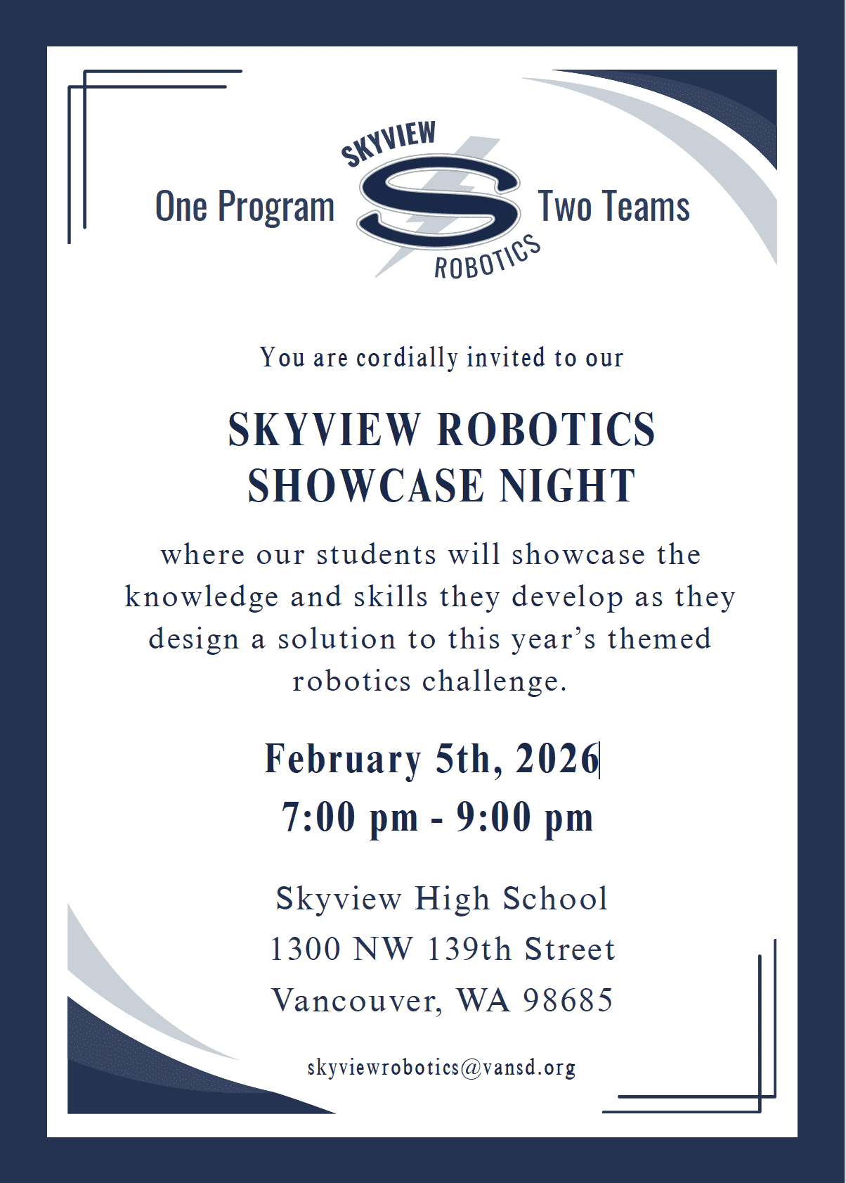 Screenshot 2026-01-26 at 9.24.33 AM Join us for an exciting evening where Skyview Robotics students showcase the knowledge and skills they’ve developed while designing solutions to this year’s themed robotics challenge. February 5, 2026 7 p.m. – 9 p.m. Skyview High School 1300 NW 139th Street Vancouver, WA 98685