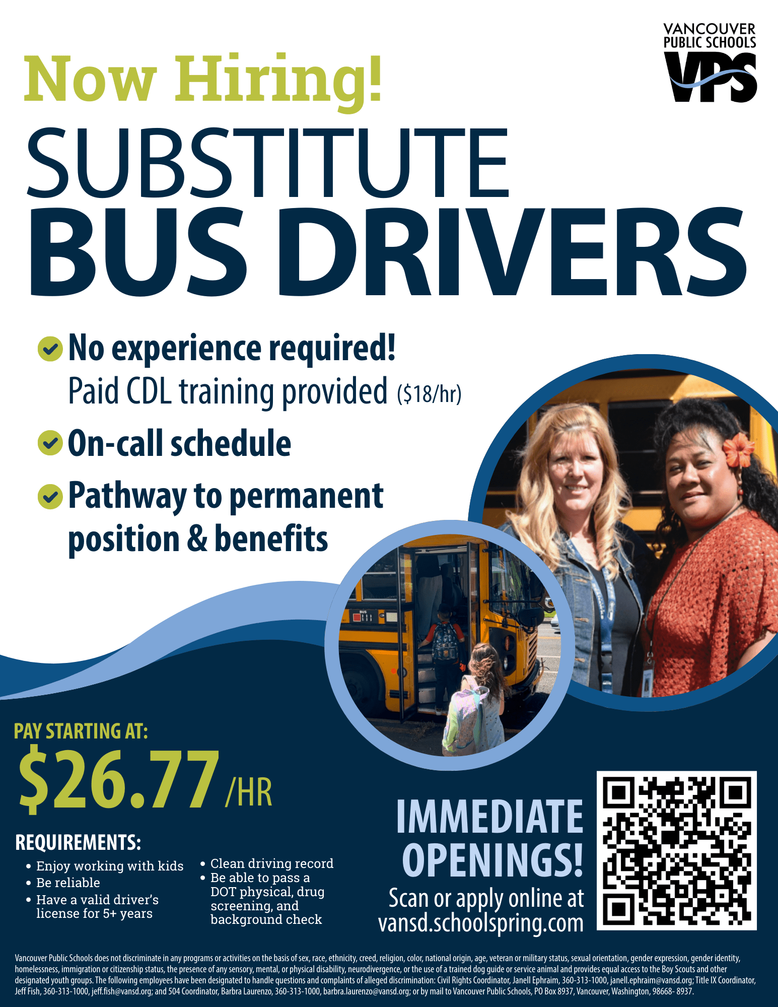 Now Hiring! Substitute bus drivers No experience required! On-call schedule Pathway to permanent position & benefits Pay starting at 26.77 hr Apply online at vansd.schoolspring.com