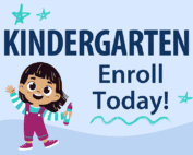 Kindergarten Enroll Today!